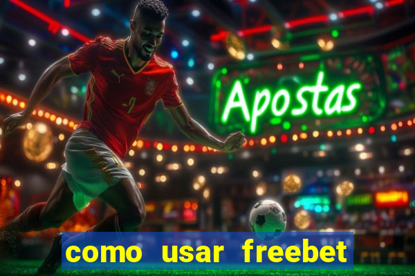 como usar freebet vai de bet